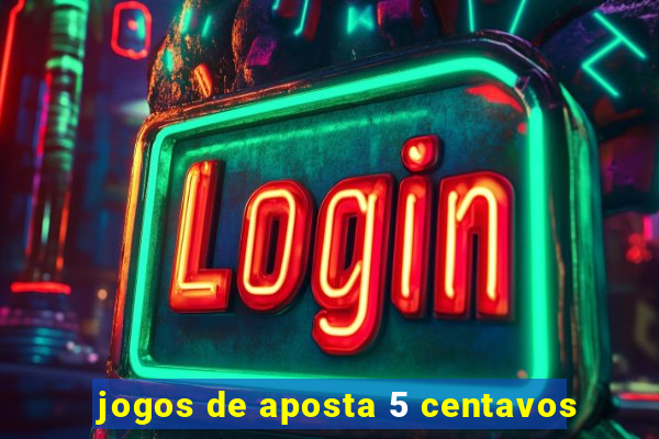 jogos de aposta 5 centavos